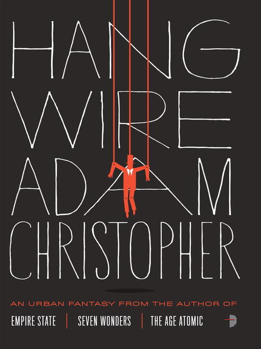 Title details for Hang Wire by Adam Christopher - Available
